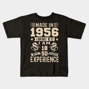 Made In 1956 I Am Not 68 I Am 18 With 50 Years Of Experience Kids T-Shirt